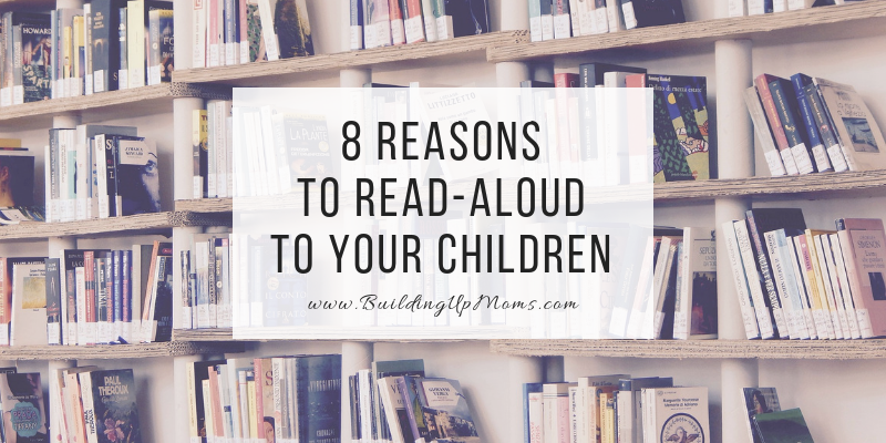 Read Alouds - 8 Reasons Why I Still Do It With My Children