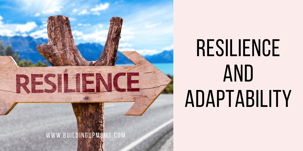 Resilience And Adaptability - Building Up Moms